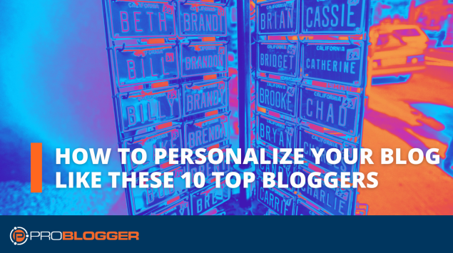 How to Personalise Your Blog Like These 10 Top Bloggers